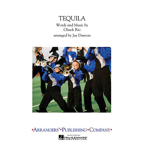 Arrangers Tequila Marching Band Level 2.5 Arranged by Jay Dawson