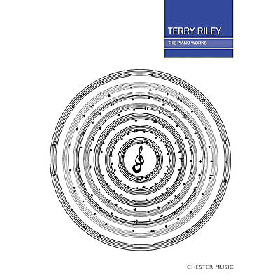 CHESTER MUSIC Terry Riley: The Piano Works Music Sales America Series Softcover
