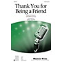 Shawnee Press Thank You for Being a Friend (from the T.V. Series The Golden Girls) SAB arranged by Greg Gilpin