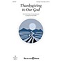 Shawnee Press Thanksgiving to Our God Unison/2-Part Treble arranged by Stan Pethel