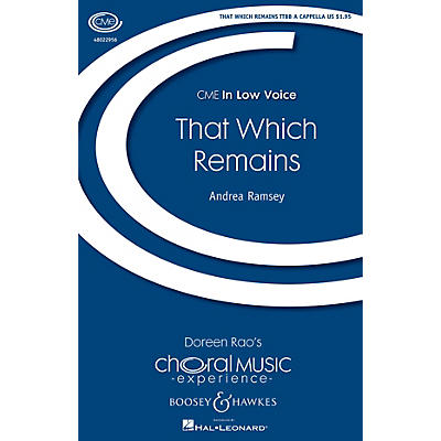 Boosey and Hawkes That Which Remains (CME In Low Voice) TTBB A Cappella composed by Andrea Ramsey
