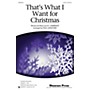 Shawnee Press That's What I Want For Christmas SATB arranged by Paul Langford
