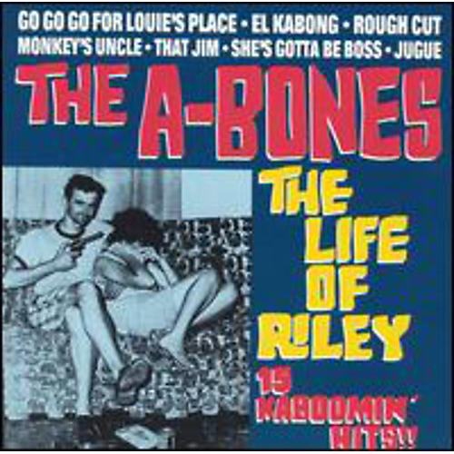 The A-Bones - Life Of Riley (15 Kaboomin Hits)