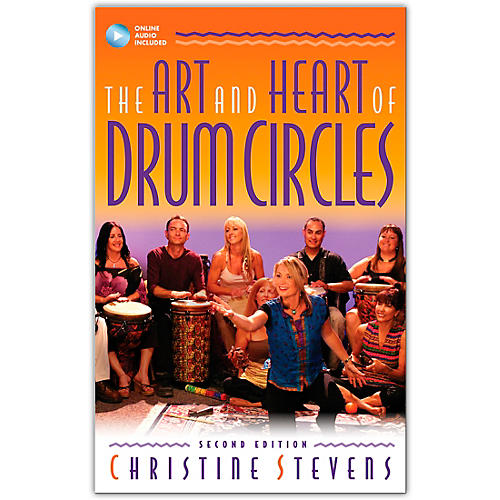 The Art and Heart of Drum Circles-Second Edition