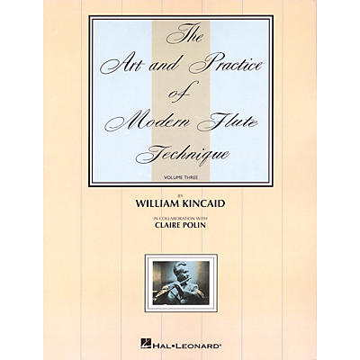 Universal The Art and Practice of Modern Technique for Flute, Vol. 3 Instructional Series by William Kincaid