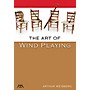 Meredith Music The Art of Wind Playing Meredith Music Resource Series Written by Arthur Weisberg