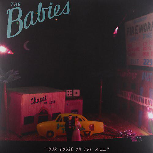 The Babies - Our House on the Hill