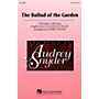 Hal Leonard The Ballad of the Garden SSA arranged by Audrey Snyder