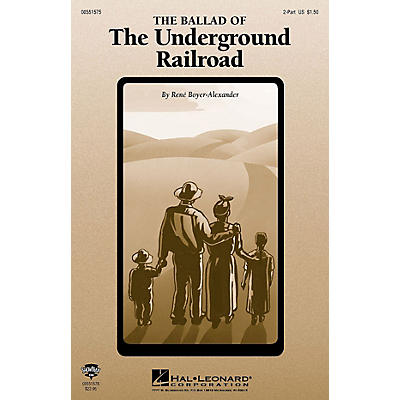 Hal Leonard The Ballad of the Underground Railroad (2-Part and Piano) 2-Part composed by Rene Boyer