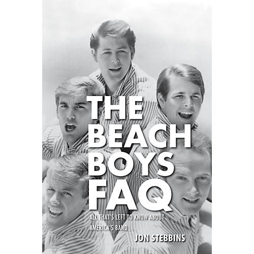 The Beach Boys FAQ (All That's Left to Know About America's Band) FAQ Series Softcover by Jon Stebbins
