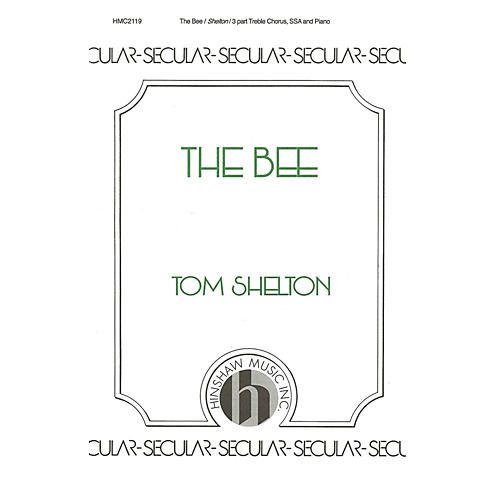 Hinshaw Music The Bee SSA composed by Tom Shelton