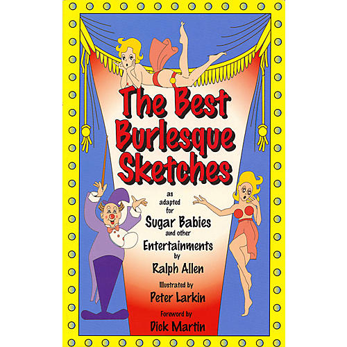 The Best Burlesque Sketches Applause Books Series Written by Ralph Allen