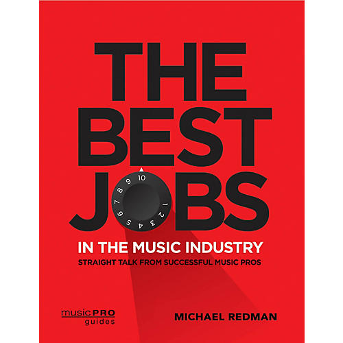 The Best Jobs in the Music Industry Music Pro Guide Series Softcover by Michael Redman