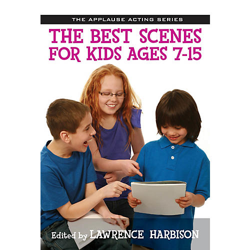 The Best Scenes for Kids Ages 7-15 Applause Acting Series Series Softcover Written by Lawrence Harbison