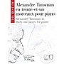 Max Eschig The Best of Alexandre Tansman (31 Pieces for Piano) Editions Durand Series Softcover by Alexandre Tansman