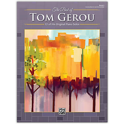 Alfred The Best of Tom Gerou, Book 3 Intermediate / Late Intermediate