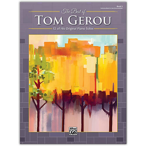 Alfred The Best of Tom Gerou, Book 3 Intermediate / Late Intermediate