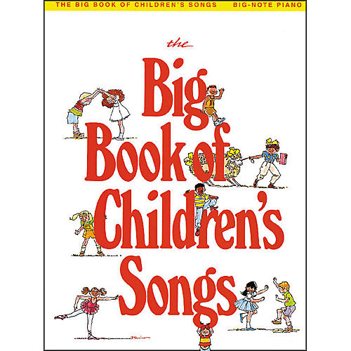 The Big Book Of Children's Songs - Big-Note Piano Songbook