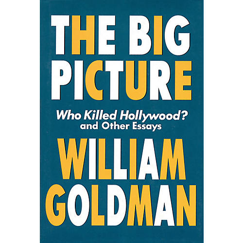 The Big Picture Applause Books Series Softcover Written by William Goldman