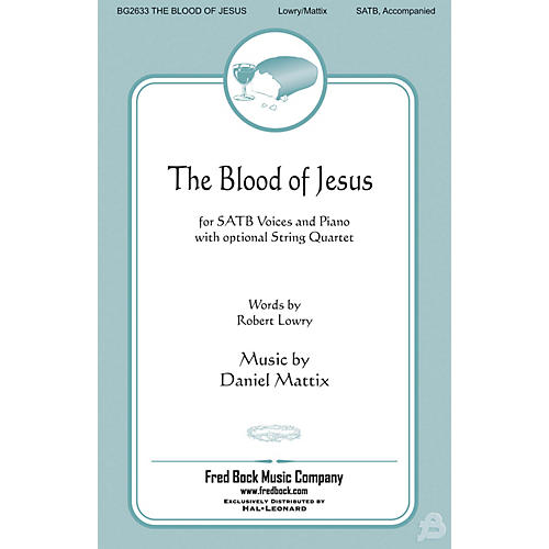 Fred Bock Music The Blood of Jesus SATB composed by Daniel Mattix