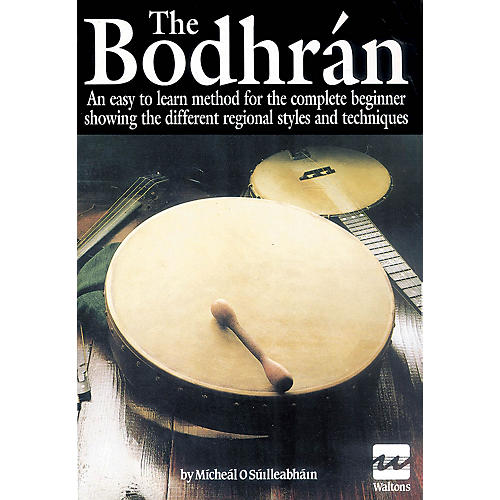 Waltons The Bodhrán Waltons Irish Music Books Series Written by Michael O'Súilleabháin