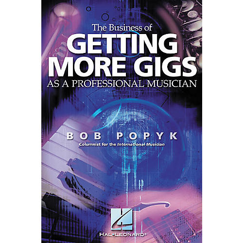 The Business of Getting More Gigs as a Professional Musician Book
