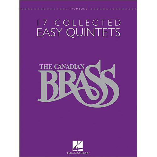 Hal Leonard The Canadian Brass: 17 Collected Easy Quintets Songbook - Trombone