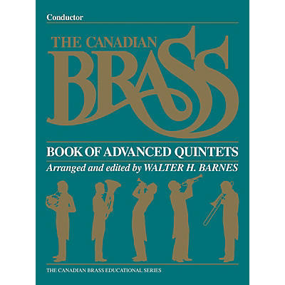 Canadian Brass The Canadian Brass Book of Advanced Quintets (Conductor) Brass Ensemble Series by Various