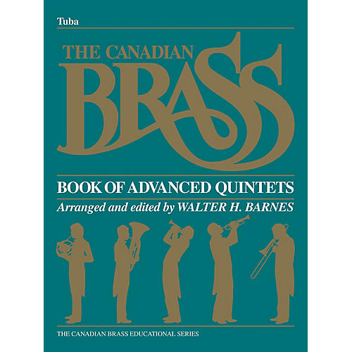 Canadian Brass The Canadian Brass Book of Advanced Quintets (Tuba in C (B.C.)) Brass Ensemble Series Composed by Various