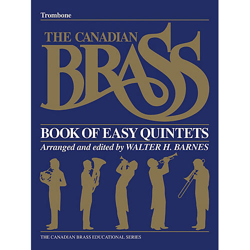 Canadian Brass The Canadian Brass Book of Easy Quintets (Trombone) Brass Ensemble Series Composed by Various