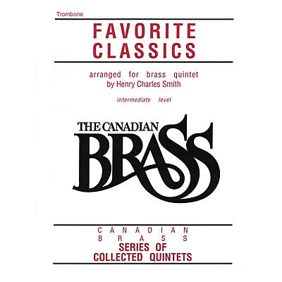 Canadian Brass The Canadian Brass Book of Favorite Classics (Trombone) Brass Ensemble Series Composed by Various
