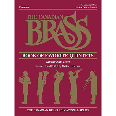 Canadian Brass The Canadian Brass Book of Favorite Quintets (Trombone) Brass Ensemble Series Composed by Various