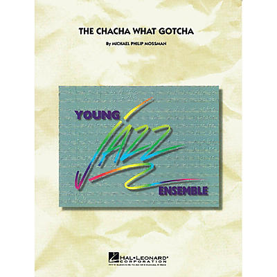 Hal Leonard The Chacha What Gotcha Jazz Band Level 3 Composed by Michael Philip Mossman