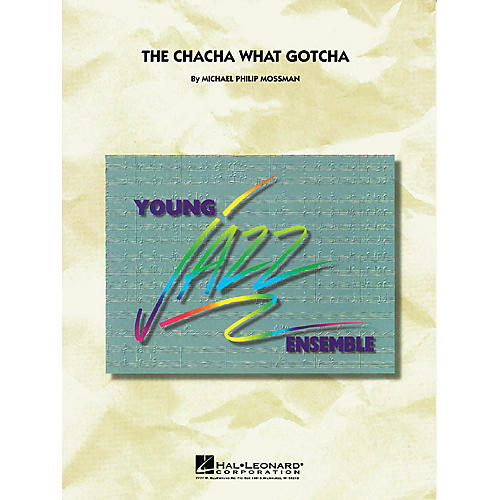 Hal Leonard The Chacha What Gotcha Jazz Band Level 3 Composed by Michael Philip Mossman