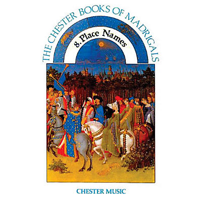 Chester Music The Chester Book of Madrigals, Volume 8 (Place Names) SATB Edited by Anthony G. Petti