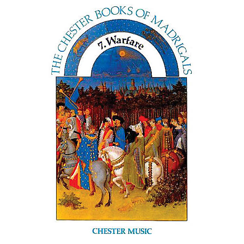 CHESTER MUSIC The Chester Books Of Madrigals 7: Warfare SATB Edited by Anthony G. Petti