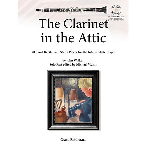 The Clarinet in the Attic: 20 Short Recital and Study Pieces for the Intermediate Player Book