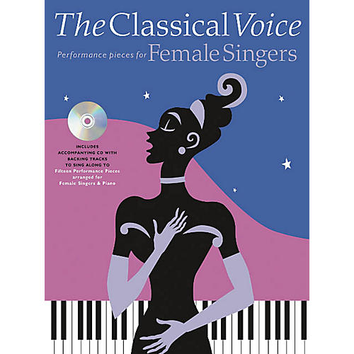 The Classical Voice: Performance Pieces for Female Singers Music Sales America Softcover with CD