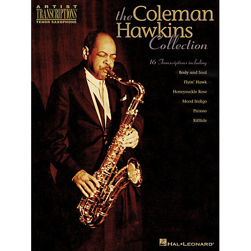Hal Leonard The Coleman Hawkins Collection Artist Transcriptions Series Performed by Coleman Hawkins