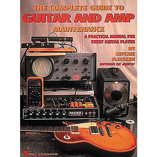 The Complete Guide to Guitar and Amp Maintenance Book