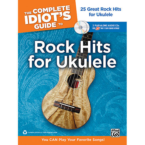 The Complete Idiot's Guide to Rock Hits for Ukulele with 2 CDs