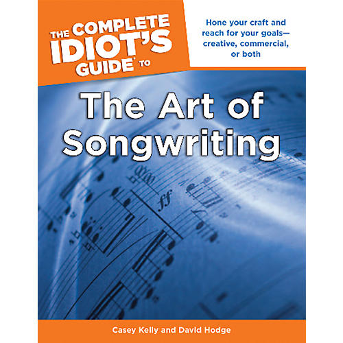 The Complete Idiot's Guide to the Art of Songwriting Book