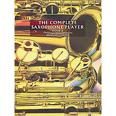 Music Sales The Complete Saxophone Player - Book 2 Music Sales America Series Written by Raphael Ravenscroft