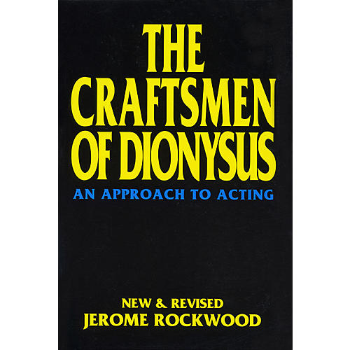 The Craftsmen of Dionysus Applause Acting Series Series Softcover Written by Jerome Rockwood