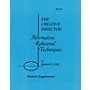 Meredith Music The Creative Director: Alternative Rehearsal Techniques Meredith Music Resource Series by Edward S. Lisk