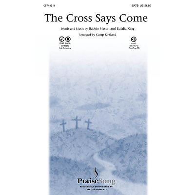 PraiseSong The Cross Says Come SATB arranged by Camp Kirkland