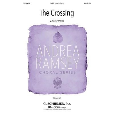 G. Schirmer The Crossing (Andrea Ramsey Choral Series) SATB/FRENCH HORN composed by J. Reese Norris