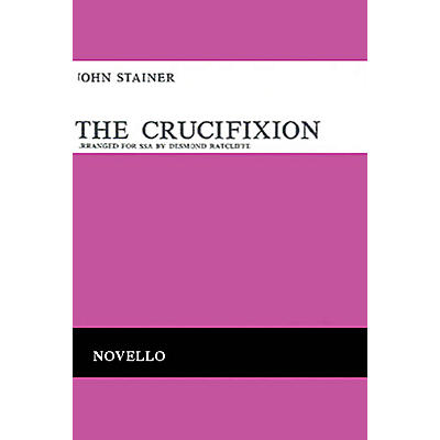 Novello The Crucifixion (Vocal Score) SSA Composed by John Stainer Arranged by Desmond Ratcliffe