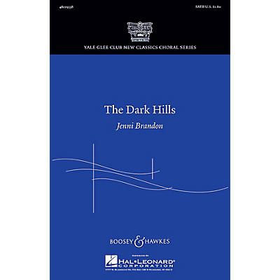 Boosey and Hawkes The Dark Hills (Yale Glee Club New Classic Choral Series) SATB composed by Jenni Brandon