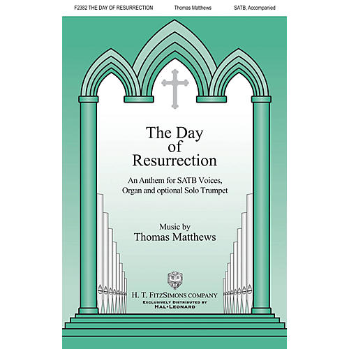 H.T. FitzSimons Company The Day of Resurrection SATB, TRUMPET composed by Thomas Matthews